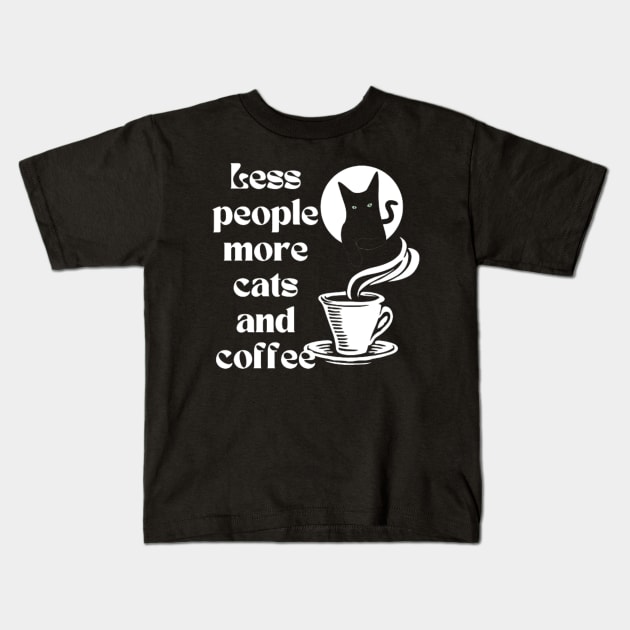 Less people more cats and coffee Kids T-Shirt by THESHOPmyshp